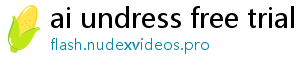 ai undress free trial