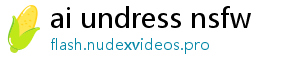 ai undress nsfw